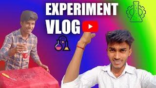 Experiment vlog 