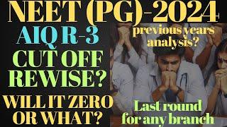 NEET PG 2024 AIQ ROUND-3|CUT OFF REWISE DATA ANALYSIS|ZERO or WHAT?|#neetpg#neetpgcutoff#counseling