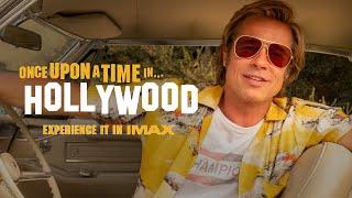 Once Upon a Time in Hollywood | Experience it in Select IMAX® Theatres