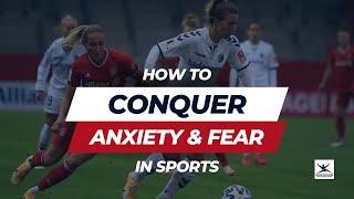 Conquer Fear & Anxiety in Sports