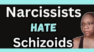 Why Narcissists Hate Schizoids