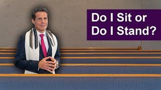 How to Do Jewish: Do I Sit or Do I Stand?