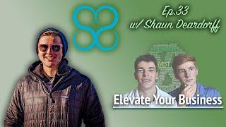 Elevating Your Business | Shaun Deardorff [Ep.33]