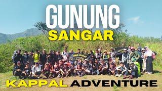 GUNUNG SANGAR | KHAZANAH GUNUNG | KAPPAL ADVENTURE