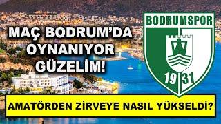 BODRUM FK'NIN AMATÖRDEN ZİRVEYE YOLCULUĞU