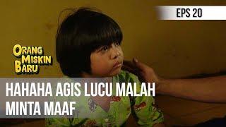 ORANG MISKIN BARU - Agis Lucu Malah Minta Maaf | 20 Maret 2020 Part 1