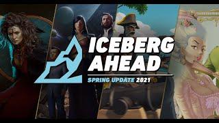 Iceberg Ahead - Spring Update 2021