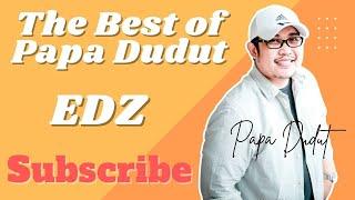 EDZ (THE BEST OF PAPA DUDUT)