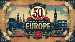 50 Historical Facts about Europe | History Forge