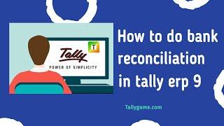 How to do bank reconciliation in Tally ERP9