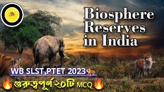 BIOSPHERE RESERVE IN INDIA ON BANGLA  MCQSLST,ptet- Geography