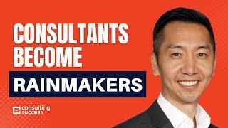 How Consultants Become Rainmakers with Robert Chen