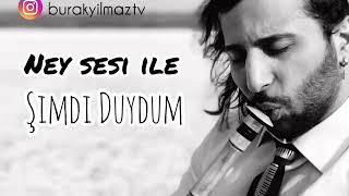 “Şimdi Duydum” Ney sesi ile huzur bulun...