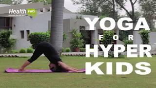 Yoga Asanas for Kids who are Hyper - Yogritu for HealthFAQ for best Health FAQ