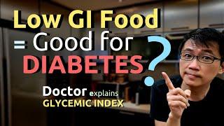 Low GI Food = Good for Diabetes? Doctor explains Glycemic Index - How to Use GI correctly.