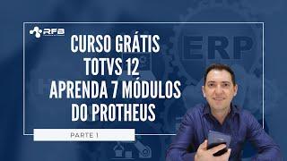 Curso Grátis| TOTVS 12 | Aprenda 7 módulos do Protheus - Parte 1