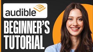 How To Use Audible For Beginners (2024) Audible Tutorial