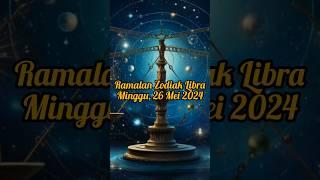 Ramalan Zodiak Libra, Minggu, 26 Mei 2024 @ZodiakHarian614