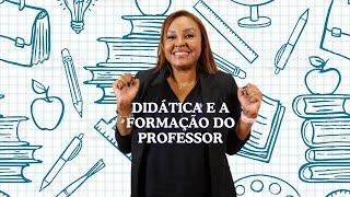 A didática e a formação do professor