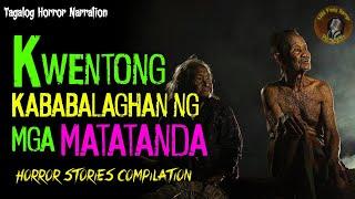 Mga Kwentong kababalaghan ng mga Matatanda (Tagalog Horror Stories Compilation)