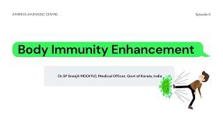 Episode 5 | Body Immunity Enhancement| Dr.SP Sreejit MD(AYU), Medical Officer, Govt of Kerala, India