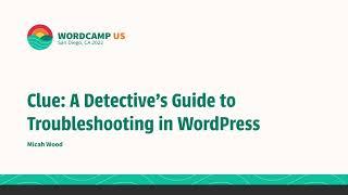 Clue: a detective’s guide to troubleshooting in WordPress