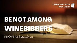 Proverbs 23:19-21 | Be Not Among Winebibbers | Daily Manna