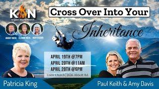 Kingdom Alliance with Paul Keith and Amy Davis ~ Cross Over Into Your Inheritance