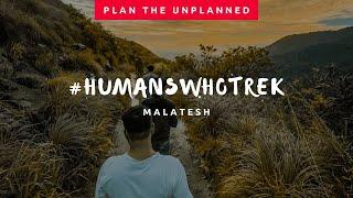 #humanswhotrek Story of Malatesh | Travel Stories | Trekking Around Bangalore | Plan The Unplanned