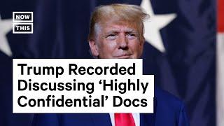 Trump Recorded Discussing ‘Highly Confidential’ Documents at Mar-a-Lago