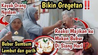 BIKIN GREGETAN‼️ Reaksi Majikan ku Makan Bubur Sumsum Di Siang Hari⁉️