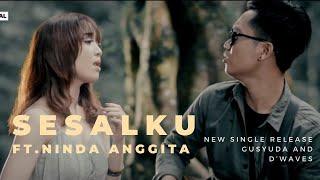 GUSYUDA & D'WAVES ft.NINDA ANGGITA  "SESALKU" (OFFICIAL MUSIC VIDEO}