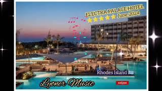 ELECTRA PALACE HOTEL ⭐⭐⭐⭐⭐ June 2024 Lyoner Music  Rodhes Island