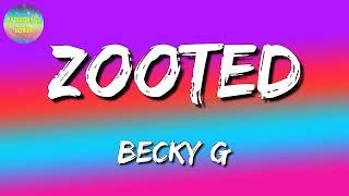  Becky G - Zooted ft French Montana, Farruko (Lyrics) 