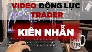 "Kiên Nhẫn" Để trở thành một Trader Thành công - Động lực Trader