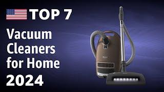 Top 7 Vacuum Cleaners for Home 2024