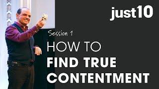 just10 // SESSION ONE How to Find True Contentment