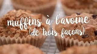 Muffins d’avoine (de trois façons)