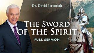 The Sword of the Spirit | Dr. David Jeremiah | Ephesians 6:17