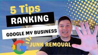 5 Tips For Ranking Junk Removal Google My Business
