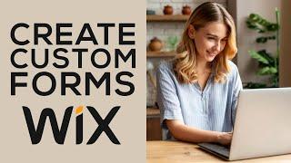 How to Create Wix Custom Forms (Wix Tutorial)
