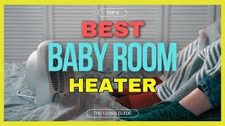  Best Heater for Baby Room in 2023 ️ TOP 5 ️