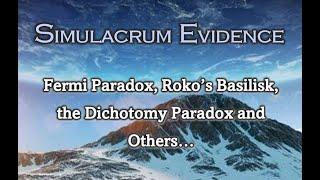 Simulacrum Evidence in Fermi Paradox, Roko's Basilisk, the Dichotomy Paradox and Others