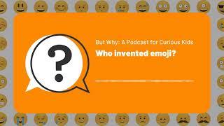 But Why Kids | Who invented emoji? | Full Podcast Episode