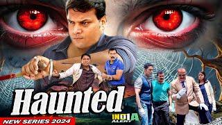 HAUNTED Full EPISODE ऐसी खूनी जगह जो वहां गया मर गया कैसे राज जान पायेगी C.I.D.Team  web Series 2024