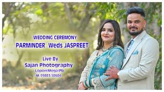 LIVE WEDDING CEREMONY  -PARMINDER  WEDS JASPREET-Live BY SAJAN PHOTOGRAPHY LOPON CNT-9988358684