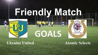 Goals. FRIENDLY MATCH. Ukraine United VS Atomic Selects