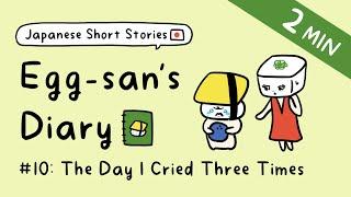 Japanese Short Stories for Beginner: Egg-san's Diary | ep.10: The Day I Cried Three Times (Free PDF)