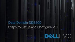 Data Domain DD3300 - Setup and Configure VTL