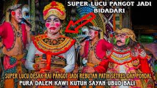 SUPER LUCU DESAK RAI PANGOT JADI REBUTAN PATIH SETRES DAN PONDAL || PURA DALEM KAWI KUTUH SAYAN